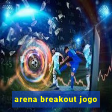 arena breakout jogo